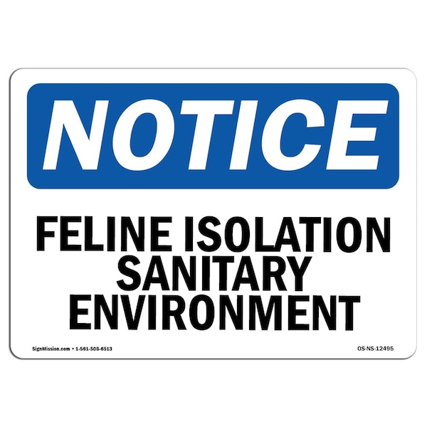 Safety Sign, OSHA Notice, 12" Height, Feline Isolation Sanitary Environment Sign, Landscape